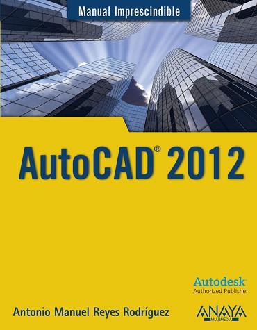 AUTOCAD 2012 | 9788441529762 | REYES RODRÍGUEZ, ANTONIO MANUEL