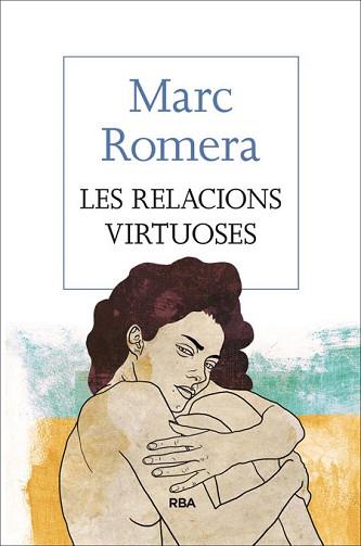 LES RELACIONS VIRTUOSES | 9788482647418 | ROMERA , MARC