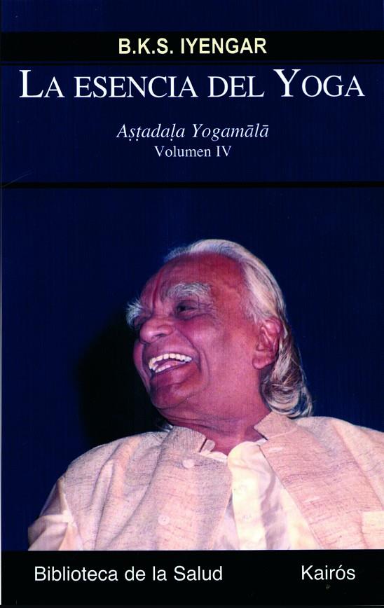 ESENCIA DEL YOGA VOL.4 -BS | 9788472457362 | IYENGAR, B.K.S.