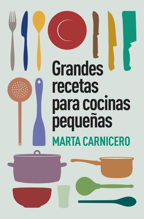 GRANDES RECETAS PARA COCINAS PEQUEÑAS | 9788401348129 | CARNICERO,MARTA