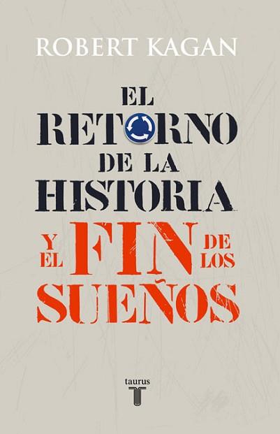 RETORNO DE LA HISTORIA Y EL FIN DE LO | 9788430606627 | KAGAN, ROBERT