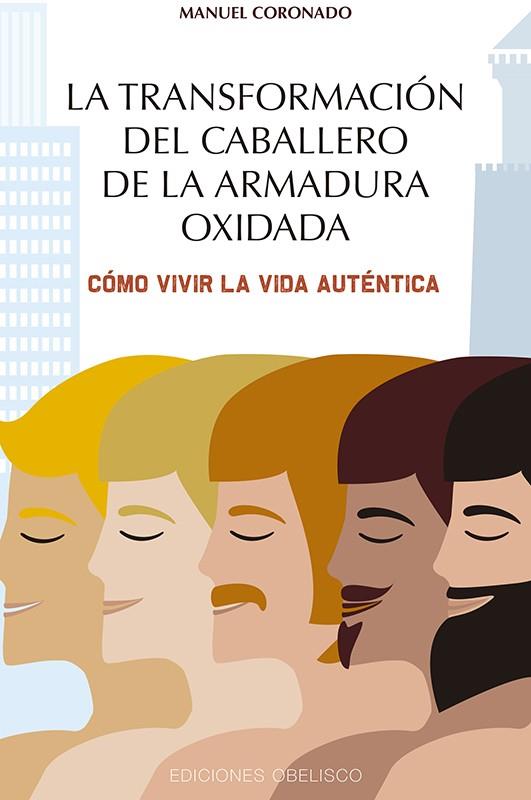 LA TRANSFORMACIÓN DEL CABALLERO DE LA ARMADURA OXIDADA | 9788491114734 | CORONADO CASTILLO, MANUEL LUIS