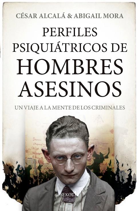 PERFILES PSIQUIÁTRICOS DE HOMBRES ASESINOS | 9788418414299 | CÉSAR ALCALÁ / ABIGAIL MORA