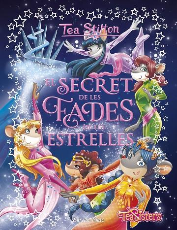 EL SECRET DE LES FADES DE LES ESTRELLES | 9788491379218 | STILTON, TEA