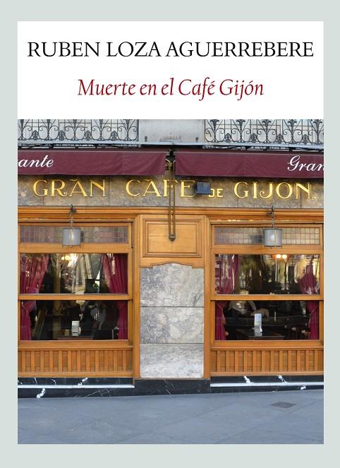 MUERTE EL EL CAFÉ GIJÓN | 9788493985523 | RUBÉN LOZA AGUERREBERE