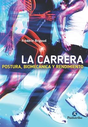 LA CARRERA: POSTURA, BIOMECÁNICA Y RENDIMIENTO | 9788499105727 | BRIGAUD, FRÉDÉRIC