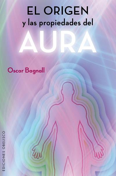 EL ORIGEN Y LAS PROPIEDADES DEL AURA | 9788491110743 | BAGNALL, OSCAR