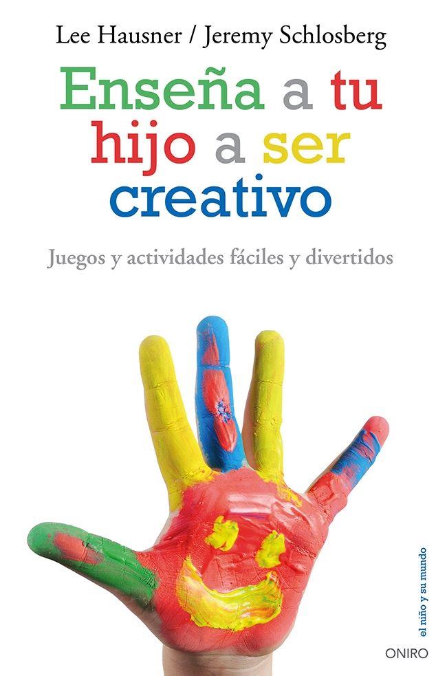 ENSEÑA A TU HIJO A SER CREATIVO | 9788497546546 | LEE HAUSNER