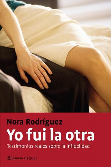 YO FUI LA OTRA  TESTIMONIOS REALES SOBRE LA INFIDELIDAD | 9788408057611 | RODRIGUEZ, NORA