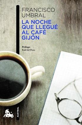 LA NOCHE QUE LLEGUE AL CAFE GIJON | 9788408013235 | FRANCISCO UMBRAL