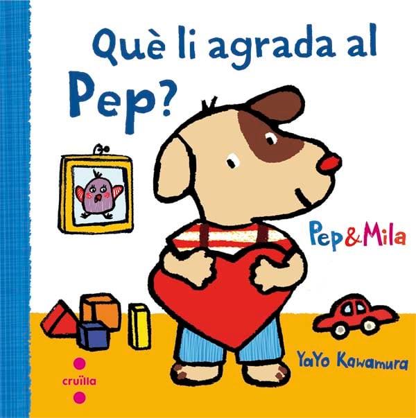 PEP I MILA. QUÈ LI AGRADA AL PEP? | 9788466141949 | KAWAMURA, YAYO