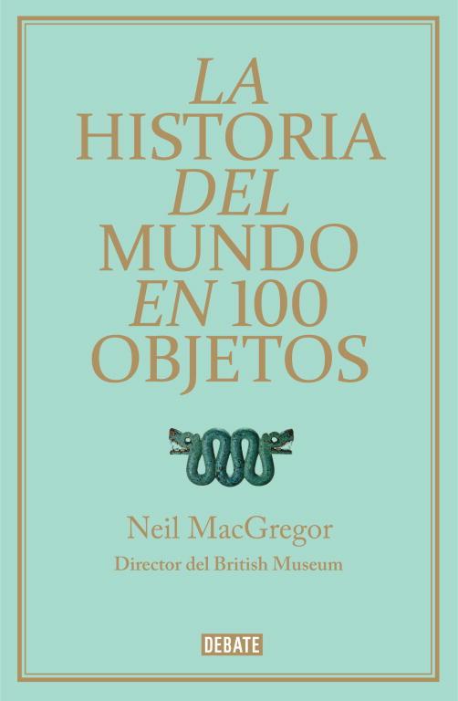 HISTORIA DEL MUNDO EN 100 OBJETOS (PROV.) | 9788499921501 | MACGREGOR,NEIL
