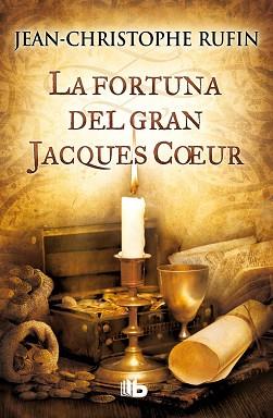 LA FORTUNA DEL GRAN JACQUES COEUR | 9788490700020 | RUFIN, JEAN-CHRISTOPHE