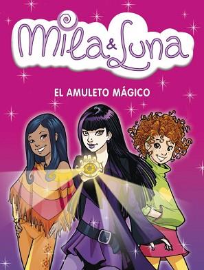 MILA &amp; LUNA. EL AMULETO MAGICO | 9788484415329