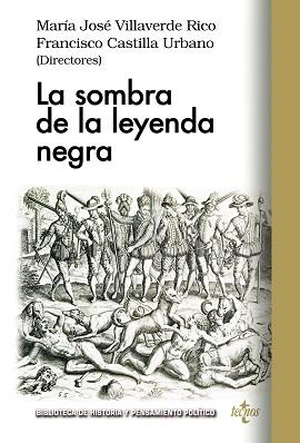 LA SOMBRA DE LA LEYENDA NEGRA | 9788430969135 | VILLAVERDE RICO, MARÍA JOSÉ/CASTILLA URBANO, FRANCISCO/ÁLVAREZ JUNCO, JOSÉ/PINO DÍAZ, FERMÍN DEL/FER