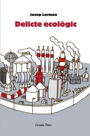 DELICTE ECOLÒGIC | 9788492790562 | LORMAN, JOSEP