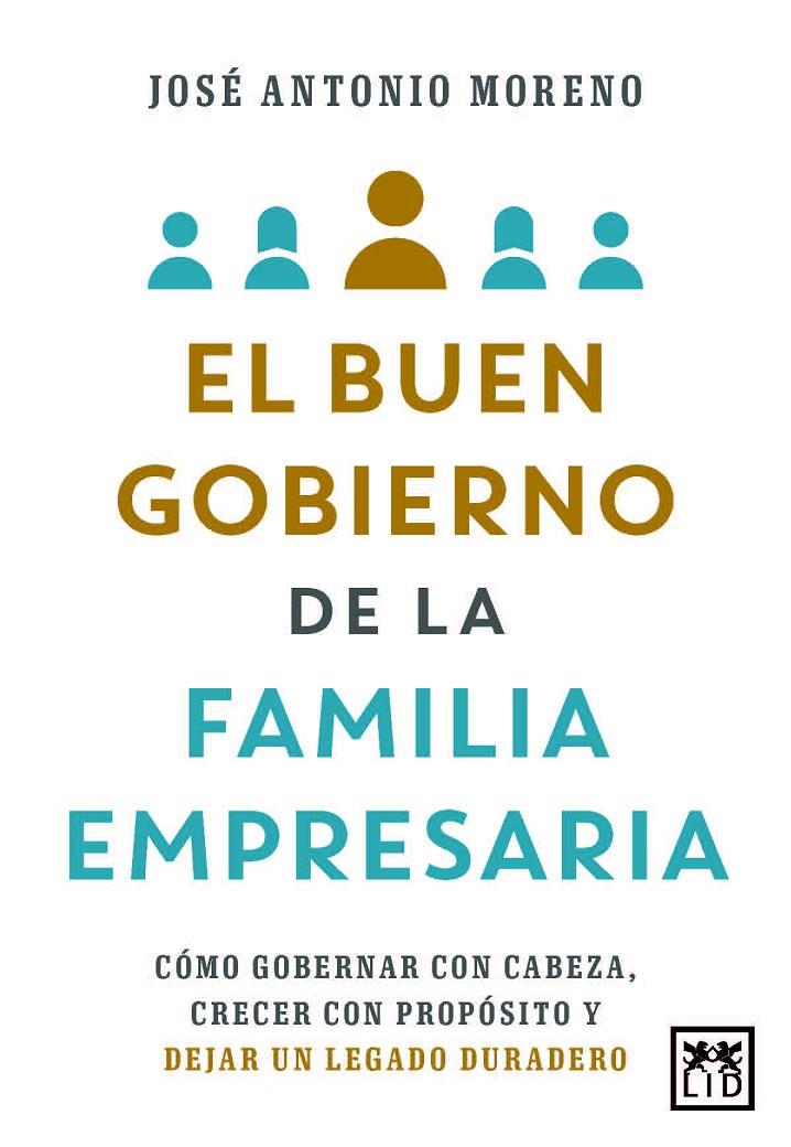 EL BUEN GOBIERNO DE LA FAMILIA EMPRESARIA | 9788410221765 | JOSÉ ANTONIO MORENO
