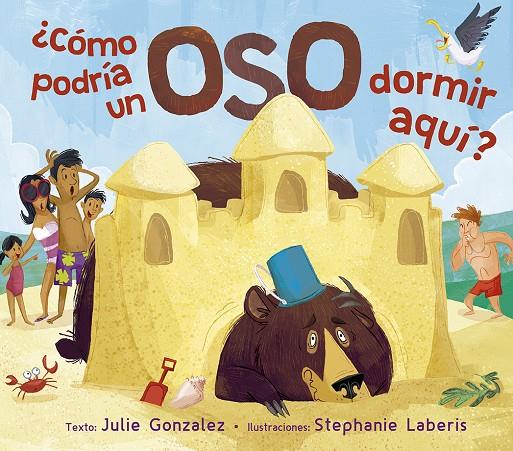 ¿CÓMO PODRÍA UN OSO DORMIR AQUÍ? | 9788491453666 | GONZALEZ, JULIE