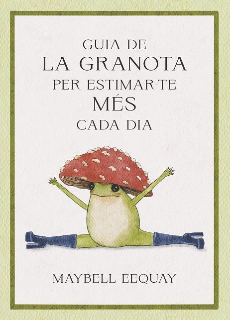 GUIA DE LA GRANOTA PER ESTIMAR-TE MÉS CADA DIA | 9788410121331 | EEQUAY, MAYBELL