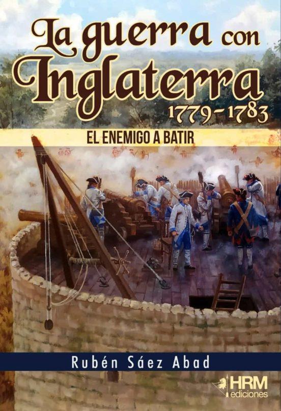 GUERRA CON INGLATERRA EL ENEMIGO A BATIR | 9788417859633 | RUBÉN SÁEZ ABAD