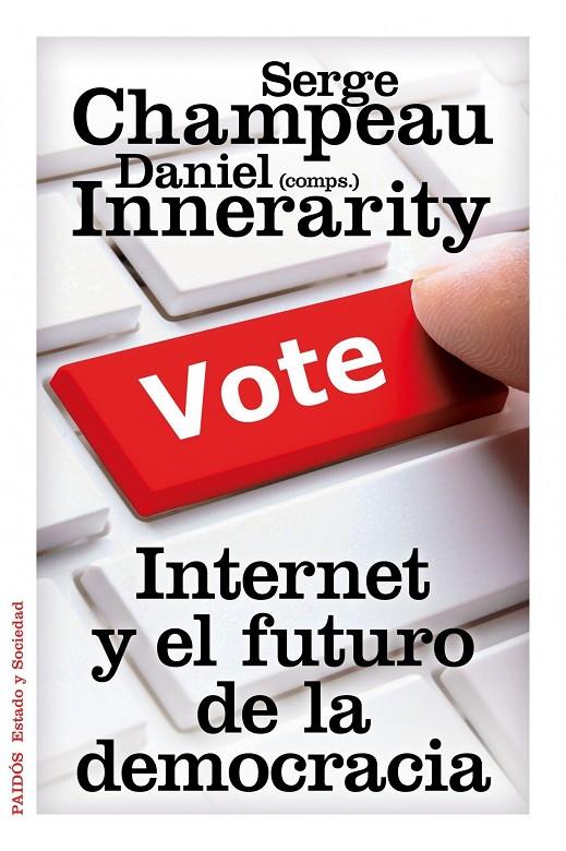 INTERNET Y EL FUTURO DE LA DEMOCRACIA | 9788449327407 | DANIEL INNERARITY, SERGE CHAMPEAU (EDS.)
