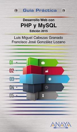 DESARROLLO WEB CON PHP Y MYSQL. EDICIÓN 2015 | 9788441535688 | CABEZAS GRANADO, LUIS MIGUEL/GONZÁLEZ LOZANO, FRANCISCO JOSÉ