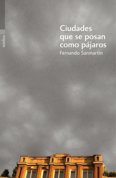 CIUDADES QUE SE POSAN COMO PáJAROS | 9788416461196 | SANMARTíN GóMEZ, FERNANDO