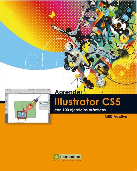 APRENDER ILLUSTRATOR CS5 CON 100 EJERCICIOS PRÁCTICOS | 9788426716866 | MEDIAACTIVE