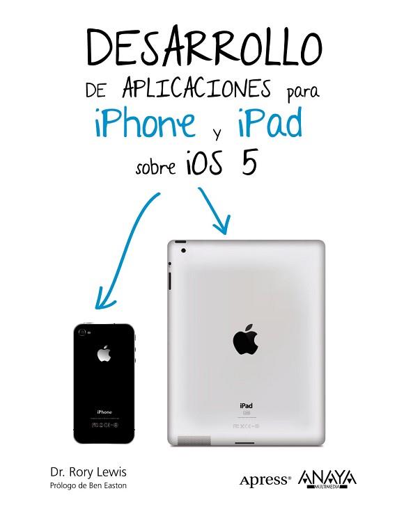 DESARROLLO DE APLICACIONES PARA IPHONE &amp; IPAD SOBRE IOS 5 | 9788441531963 | LEWIS, RORY
