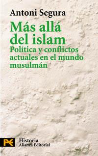 MAS ALLA DEL ISLAM. POLITICA Y CONFLICTOS ACTUALES EN MUNDO | 9788420673158 | SEGURA MAS, ANTONI