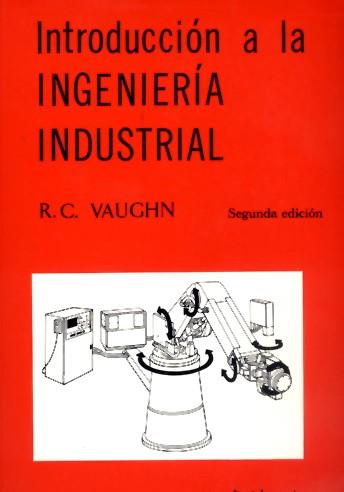 INTRODUCCION A LA INGENIERIA INDUSTRIAL | 9788429126914 | VAUGHN