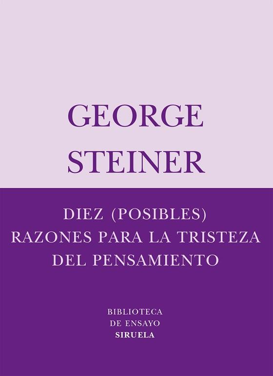 DIEZ POSIBLES RAZONES PARA LA TRISTEZA DEL PENSAMIENTO | 9788498410334 | STEINER, GEORGE