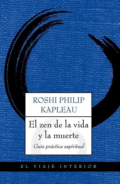 ZEN DE LA VIDA Y LA MUERTE | 9788497546164 | ROSHI PHILIP KAPLEAU