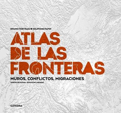 ATLAS DE LAS FRONTERAS | 9788437643526 | TERTRAIS, BRUNO / PAPIN, DELPHINE