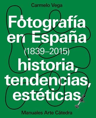 FOTOGRAFíA EN ESPAñA (1839-2015) | 9788437637440 | VEGA, CARMELO