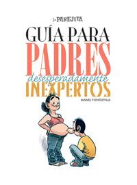 GUIA PARA PADRES DESESPERADAMENTE INEXPERTOS | 9788497416177 | FONTDEVILA SUBIRANA, MANEL