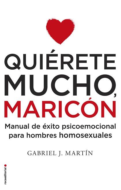 QUIÉRETE MUCHO, MARICÓN | 9788416306916 | MARTÍN, GABRIEL J.