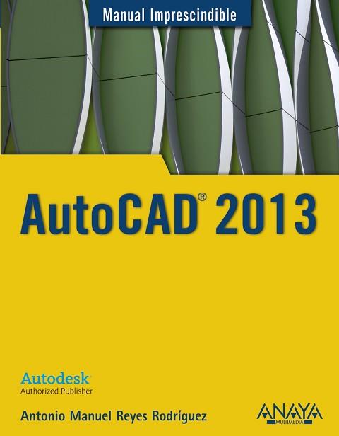 AUTOCAD 2013 | 9788441532144 | REYES RODRÍGUEZ, ANTONIO MANUEL