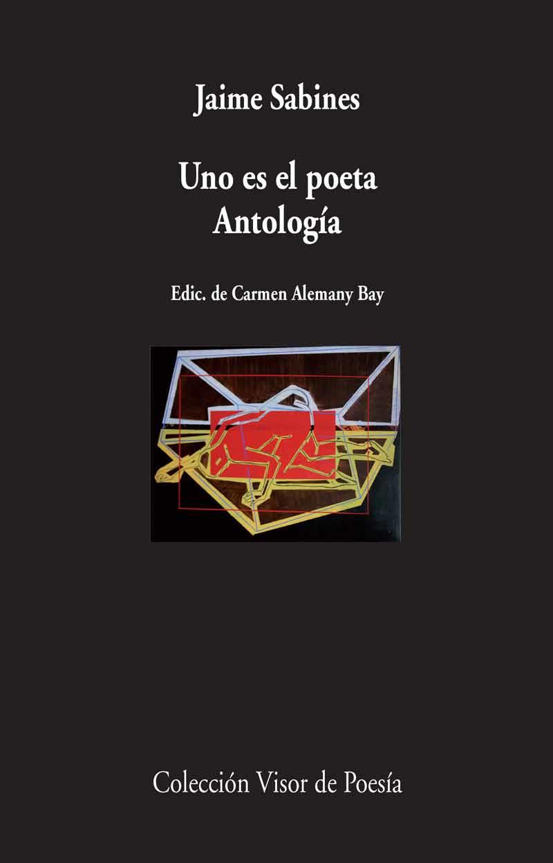 UNO ES EL POETA ANTOLOGIA  V-445 | 9788475224459 | SABINES, JAIME