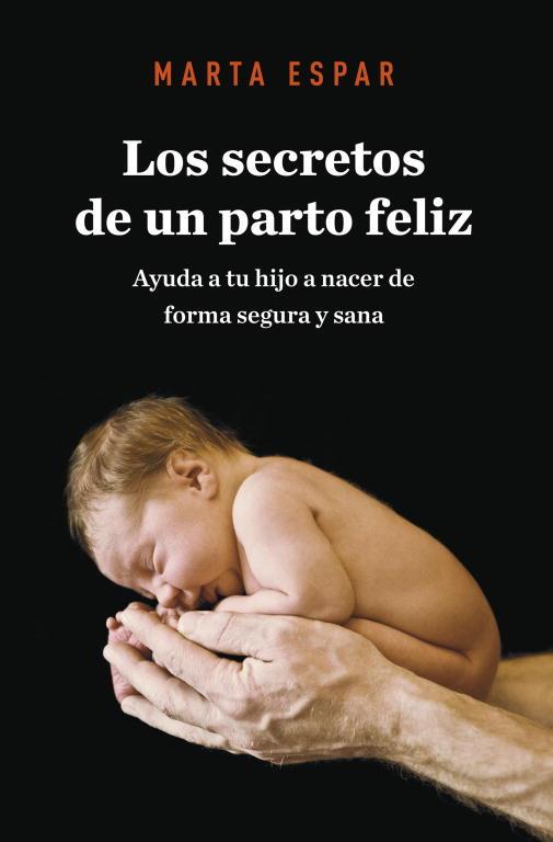 SECRETOS DE UN PARTO FELIZ | 9788425345623 | ESPAR,MARTA