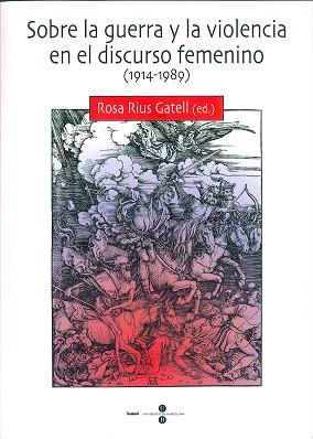 SOBRE LA GUERRRA Y LA VIOLENCIA EN EL DISCURSO FEMENINO | 9788447529988 | RIUS GATELL, ROSA