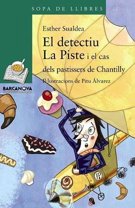 EL DETECTIU LA PISTE I EL CAS DELS PASTISSERS DE CHANTILLY | 9788448933128 | SUALDEA, ESTHER