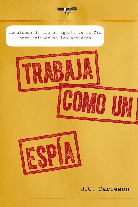 TREBAJA COMO UN ESPIA | 9788498752700 | J.C. CARLESON