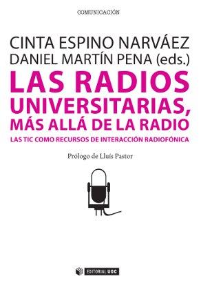 RADIOS UNIVERSITARIAS,LAS MAS ALLA DE LA | 9788497889896 | ESPINO NARVÁEZ, CINTA/MARTÍN PENA, DANIEL