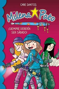 MILENA PATO 2. ¡SIEMPRE DEBERÍA SER SÁBADO! | 9788417064174 | SANTOS, CARE