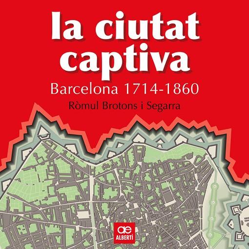 CIUTAT CAPTIVA, LA -BARCELONA | 9788472460867 | BROTONS I SEGARRA, RÒMUL