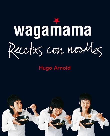 WAGAMAMA. RECETAS CON NOODLES | 9788466661782