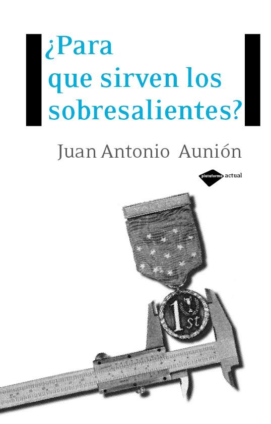 PARA QUÉ SIRVEN LOS SOBRESALIENTES? | 9788496981409 | AUNIÓN, JUAN ANTONIO