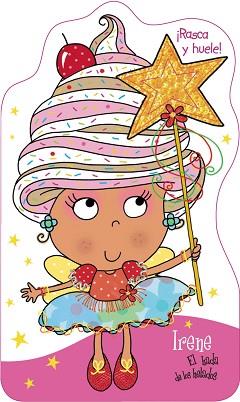 IRENE, EL HADA DE LOS HELADOS. ¡RASCA Y HUELE! | 9788421677971 | VV. AA.