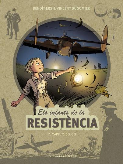 ELS INFANTS DE LA RESISTÈNCIA 7. CAIGUTS DEL CEL | 9788418434891 | ERS, BENOÎT / DUGOMIER, VINCENT